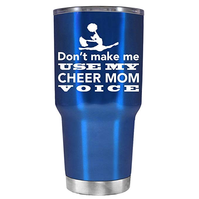 TREK Dont Make Me Use My Cheer Mom Voice on Translucent Blue 30 oz Stainless Steel Tumbler with Lid - Insulated Cup - Travel Mug - Cheerleader Gift