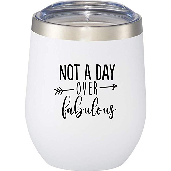 Not A Day Over Fabulous | Birthday Wine Glass | 12 oz Stainless Steel Stemless Wine Tumbler with Lid - Perfect Birthday Gift for Her